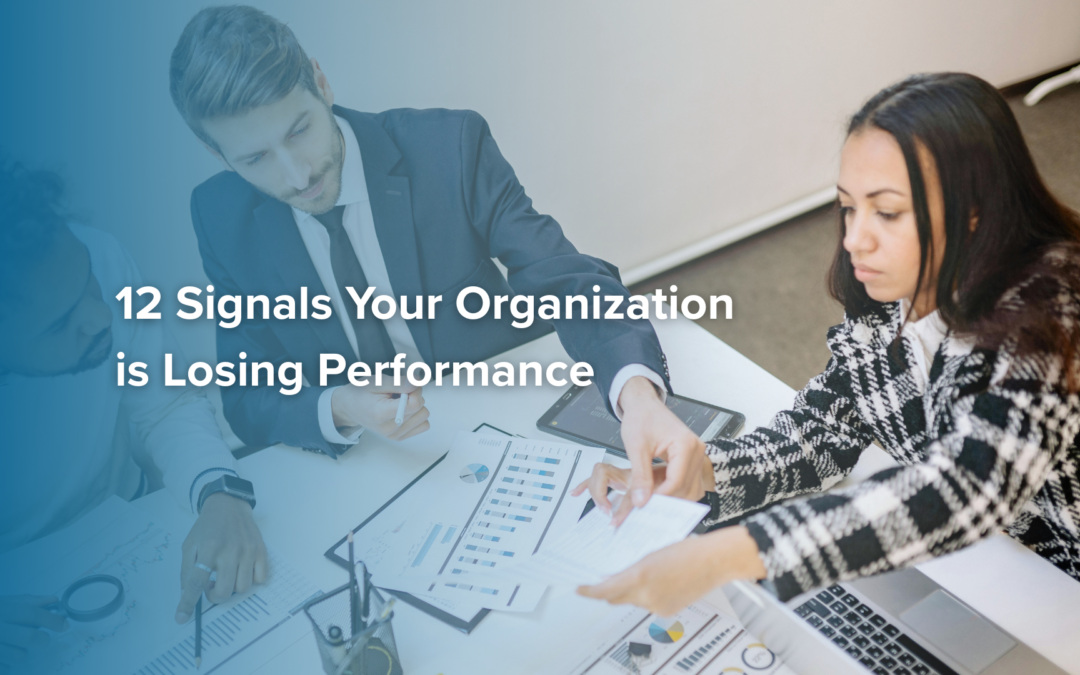 12 Signals Your Organization is Losing Performance